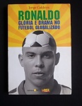 Livro - Autor:Caldeira, Jorge - Ronaldo Glória e Drama no Futebol Globalizado. 317p.