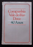 Livro Companhia Vale do Rio doce 40 anos (1982) com 120 páginas.