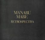 Manabu Mabe - Retrospectiva I prefácio Pietro Maria Bardi I Museu de Arte de São Paulo - MASP I 40 páginas I antigo catálogo publicado em 1975, ricamente ilustrado