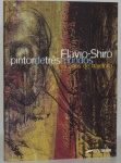 Flávio Shiró - Pintor de três mundos - 65 Anos de tragetória I curadoria Paulo Herkenhoff I Instituto Tomie Ohtake I 190 páginas