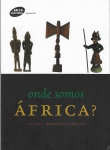 Onde Somos África? Acervo Museu Nacional de Belas Artes i curadoria Mariza Guimarães Dias I Caixa Cultural I 62 páginas