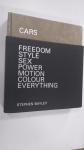 BAYLEY, STEPHEN - Cars - Freedom Style Sex Power Motion Colour Everything  **Stephen Bayley*** CAPA DURA, LIVRO NOVO