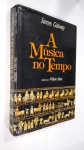 livro: a música no tempo, POR JAMES GALWAY - MARTINS FONTES ANO 1982. ÓTIMO ESTADO