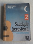 Livro - Alexandre Pimenta - Saudade Seresteira 2 - Músicas brasileiras e internacionais cifradas para violão com letras. Com 355 Letras de Músicas e 473 páginas.