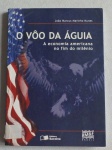 JOÃO MARCUS MARINHO NUNES - O VOO DA ÁGUIA A ECONOMIA AMERICANA NO FIM DO MILÊNIO - COM 336 PÁGINAS.