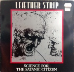 LP LEAETHER STRIP - SCIENCE FOR THE SATANIC CITIZEN / GRAVADORA ZOTH OMMOG / 1990