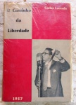 O CAMINHO DA LIBERDADE - CARLOS LACERDA - 1957 - 254 pags - No estado 