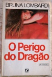 O PERIGO DO DRAGÃO - BRUNA LOMBARDI - 112 pags - No estado 