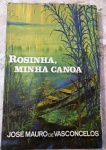 ROSINHA , MIINHA CANOA - JOSÉ MAURO DE VASCONCELOS - 201 pags - No estado 