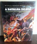 LIVRO: A BATALHA DO AVAÍ LILIA MORITZ SCHWARCZ - BELÍSSIMO - 174 PÁGS