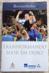 Transformando suor em ouro - Bernardinho - 206 págs - No estado (Jub)