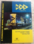 MRS Logística - A Ferrovia de Minas , Rio e São Paulo - José Emílio de Castro - 158 págs - No estado (Jub)