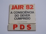 FILUMENIA - ANTIGA CAIXA DE FÓSFOROS DE BOLSO POLÍTICA  " JAIR 82 PARA GOVERNADOR "  PDS