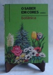 LIVRO - O saber em cores - Botânica - 8.ª Edição - Editora Maltese - Edições Melhoramentos. Desgastes na lombada. No estado.