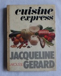 JACQUELINE GERARD: Cusine Express - Libraire Larusse, 1978. Peça sem rabisco ou rasuras, obra invulgar, apresenta marcas normais do tempo.