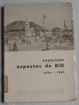 Livro Exposição - Aspectos do Rio - Rico em Gravuras dos lugares pitorescos do Rio de Janeiro - Julho de 1965. com 72 páginas.