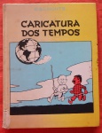 BELMONTE - LIVRO- Caricatura dos Tempos - As mais interessantes "Charges" de Belmonte sobre os acontecimentos Internacionais de 1936 à 1946 - Principalmente sobre os motivos da última Guerra Mundial." Editora Melhoramentos/ Circulo do Livro. - Edição de 1981. com 112 páginas.