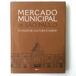 `Mercado Municipal de São Paulo` livro capa dura e lombada quadrada com a história do famoso Mercadão. 110 páginas.