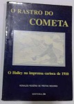 Livro: O Rastro do Cometa -  O Halley na Imprensa Carioca de 1910 - Ronaldo Rógerio de Freitas Mourão - Documento Histórico - No Estado - 80 págs