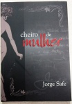 CHEIRO DE MULHER - Jorge Safe - 115 pags(He-93)