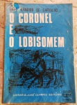 O CORONEL E O LOBISOMEN - JOSE CANDIDO DE CARVALHO - 302 pags - No estado 