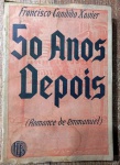 50 ANOS DEPOIS - FRANCISCO CANDIDO XAVIER - 306 pags - No estado 