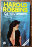 OS PERVERTIDOS - HAROLD ROBBINS - 352 pags - No estado 