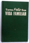 TORNE FELIZ SUA VIDA FAMILIAR - 191 Págs - No estado ( k) 