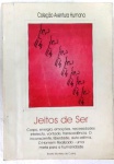 JEITOS DE SER - BEATRIZ MONTEIRO DA CUNHA - 243 Págs - No estado ( k) 