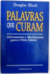 PALAVRAS QUE CURAM - DOUGLAS BLOCH - 160 Págs - No estado ( k) 