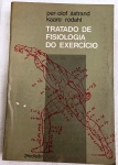 TRATADO DE FISIOLOGIA DO EXERCÍCIO - PER OLOF ASTRAND  - 613 Págs - No estado ( L)