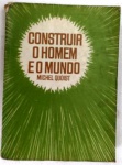 CONSTRUIR  O HOMEM E O MEDO - MICHEL QUOIST - 310 Págs - No estado ( k) 