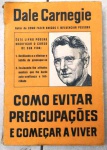 " COMO EVITAR PREOCUPAÇÕES E COMEÇAR A VIVER" - Dale Carnegie - 380 págs - No estado