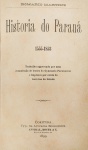Romario Martins - Historia do Paraná - Corityba 1899 - Raríssima 1a. Ed. - Encadernada - Muito bom exemplar, sinal de acidificação