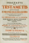 Francisco Pinheiro - Tractatvs de Testametis - Conimbricae 1710 - Tomo I somente - Encadernado - Muito bom exemplar.