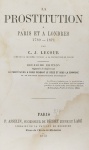 Charles-Jérôme Lecour - La Prostitution a Paris et a Londres 1789-1871 - Paris 1872 - Encadernado - Muito bom exemplar, mínimos picos de insetos.