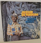 DISCO VINIL - JACKSON DO PANDEIRO- NOSSAS RAIZES (1974). Capa e disco em bom estado. Necessitando apenas limpeza.