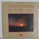 DISCO VINIL - " A MERRY CHRITMAS FROM THE FISCHER CHOIR". Capa e disco em bom estado.