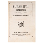 Título: O LIVRO DE ELYSA. Fragmentos (Em Prosa E Verso) // Autor: João De Lemos Seixas Castello Branco. // Informações: Rio de Janeiro. (Á venda na Livraria de B. X. Pinto de Souza Rua dos Ciganos n.43.) 1869 // 54 páginas In-4º. // Encadernação moderna.