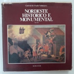 NORDESTE HISTÓRICO E MONUMENTAL Volume 1. Autor: Clarival do Prado Valladares. // Editora Odebrecht, 1982. // Capa dura, sobrecapa avariada, parte interna em bom estado, altamente ilustrado em cores, 471 páginas, idioma português e inglês