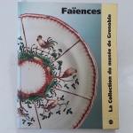 FAÏENCES LA COLLECTION DU MUSÉE DE GRENOBLE // Jean Rosen et Dominique Forest, 1994 // 262 páginas altamente ilustradas.