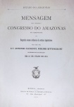 Antonio Clemente Ribeiro Bittencourt - Estado do Amazonas, Mensagem Lida Perante o Congresso do Amazonas - Manáos 1911 - Brochura - Muito bom exemplar.