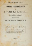 Gomes & Moutt - Provincia de S. Paulo, Colonia Orphanologica de S. Paulo das Cachoeiras no Município de Amparo - S. Paulo 1877 - Brochura - Bom exemplar.