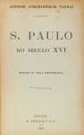 Affonso d´Escragnole Taunay - S. Paulo no Seculo XVI, Historia da Villa Piratiningana - Tours 1921 - Encadernado - Muito bom exemplar, lombada com perdas.