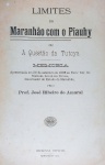 José Ribeiro do Amaral - Limites do Maranhão com o Piauhy ou a Questão da Tutoya - Maranhão 1919 - 1a. Ed. - Brochura - Muito bom exemplar, capa com perda de papel.