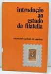 LIVRO - Introdução ao estudo da FILATELIA - RAYMUNDO GALVÃO DE QUEIROZ. Livro com 253 páginas e ilustrado.