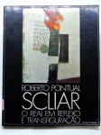 LIVRO - SCLIAR -  O REAL EM REFLEXO E A TRANSFIGURAÇÃO (1970) - Roberto Pontual. Livro com 215 páginas, ilustrado.