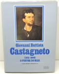 LIVRO - GIOVANNI BATTISTA CASTAGNETO (1851-1900) - O PINTOR DO MAR (1982) - Carlos Roberto Maciel Levy. Livros com 236 páginas, ilustrado, capa dura e sobrecapa .