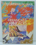 LIVRO - EXPRESSIONISMO NO BRASIL - HERANÇAS E AFINIDADES - Fundação de São Paulo - Bienal. Livro com 128 páginas, ilustrado.