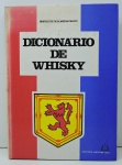 LIVRO - DICIONÁRIO DO WHISKY (1975) 1ª Edição - Bento Wizde Almeida Prado. Livro com 220 páginas, ilustrados, capa dura.